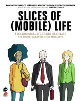 Slices of (mobile) life, A sociological study and manifesto on work-related high mobility