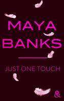 2, Just One Touch, la nouvelle romance moderne de Maya Banks !