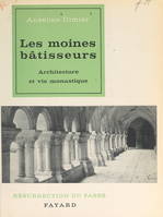 Les moines bâtisseurs, Architecture et vie monastique