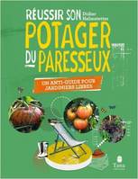 Réussir son potager du paresseux, Un anti-guide pour jardiniers libres