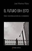 El futuro era esto, Crisis y rematerialización de la modernidad