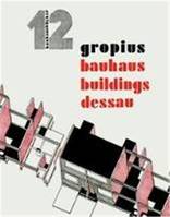 Walter Gropius Bauhaus Buildings Dessau (BauhausbUcher 12) /anglais