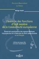 L'exercice des fontions d'État membre de la Communauté européenne. Volume 63, Étude de la participation des organes étatiques à la production et à l'exécution du droit...