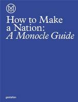 How to make a nation : a monocle guide /anglais