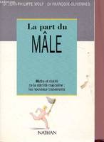 La Part Du Male. Mythe Et Réalité De La Stérilité Masculine : Les Nouveaux Traitements, mythe et réalité de la stérilité masculine, les nouveaux traitements