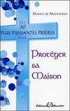 Les 30 plus puissantes prières pour Protéger sa Maison