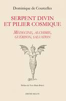 Serpent divin et pilier cosmique - Médecine, alchimie, guéri