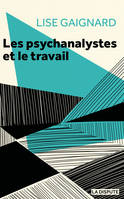 Les psychanalystes et le travail, La cure à l'épreuve des rapports sociaux