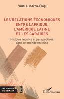 Les relations économiques entre l'Afrique, l'Amérique latine et les Caraïbes, Histoire récente et perspectives dans un monde en crise