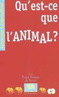 QU'EST-CE QUE L'ANIMAL ?