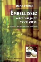 Embellissez votre visage et votre corps, recettes anciennes avec les plantes