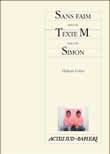 Sans faim suivi de Texte M suivi de Simon