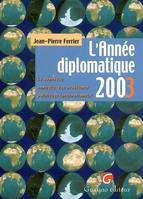 L'année diplomatique 2003, la synthèse annuelle des problèmes politiques internationaux