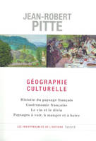 Géographie culturelle, Histoire du paysage français - Gastronomie française - Le vin et le divin - Paysages à voir, à ...