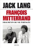 François Mitterrand, Fragments de vie partagée