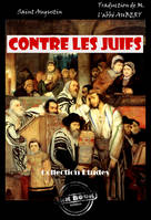 Contre les juifs [édition intégrale revue et mise à jour], édition intégrale