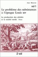 Le Problème des subsistances à l'époque Louis XIV ., 2, La Production des céréales et la société rurale, Le problème des subsistances à l'époque de Louis XIV, Tome II : La production des céréales et la société rurale