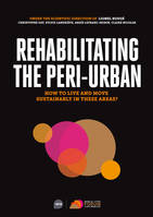 Rehabiliting the peri-urban, How to live and move sustainably in these areas?