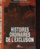 HISTOIRES ORDINAIRES DE L'EXCLUSION