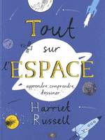 Tout sur l'espace, Apprendre, comprendre, dessiner