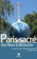 Paris sacré - 100 lieux à découvrir, 100 lieux à découvrir