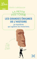 La Petite Histoire : Les Grandes Énigmes de l'Histoire, 30 mystères qui agitent les historiens