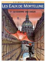 Les eaux de Mortelune., 7, Les Eaux de Mortelune - Tome 07, La Guerre des Dieux