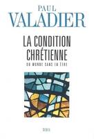 La Condition chrétienne. Du monde sans en être, Du monde sans en être