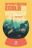 COMMENT RESTER ECOLO SANS FINIR DEPRESSIF