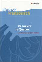 DÉCOUVRIR LE QUÉBEC. UNE AMÉRIQUE QUI PARLE FRANÇAIS