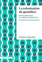 La colonisation du quotidien, Dans les laboratoires du capitalisme de plateforme