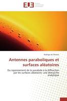Antennes paraboliques et surfaces aléatoires, Du rayonnement de la parabole à la diffraction par les surfaces aléatoires: une démarche analytique