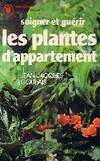 Soigner et guérir les plantes d'appartement