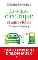 La voiture électrique et autres folies, la religion écologiste 3