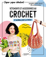 Vêtements et accessoires au crochet, 8 modèles pour se lancer