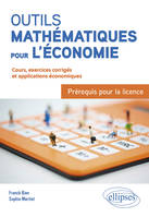 Outils mathématiques pour l'économie : Prérequis pour la licence, Cours, exercices corrigés et applications économiques