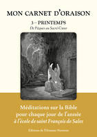 3, Mon Carnet d’oraison tome 3 - Printemps, De Pâques au Sacré-Coeur