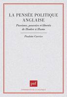 La pensée politique anglaise, passions, pouvoirs et libertés de Hooker à Hume