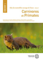 Atlas des mammifères sauvages de France - Vol 3 - Carnivores et primates, Carnivores et Primates