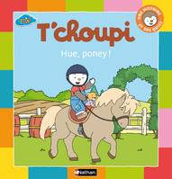 T'choupi, une histoire et des quiz, 3, T'CHOUPI : HUE PONEY !