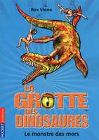 La grotte des dinosaures - tome 8 Le monstre des mers, Le monstre des mers