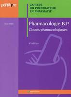 Cahiers du préparateur en pharmacie., Pharmacologie BP / classes pharmacologiques