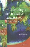 Tome 2, Helminthoses, Épidémiologie des maladies parasitaires - protozooses et helminthoses, réservoirs, vecteurs et transmission, Helminthoses