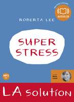 SuperStress LA solution, Livre audio 1 CD MP3 - 440 Mo - Texte adapté