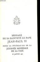 Message de Sa Sainteté... pour la célébration de la Journée mondiale de la paix..., Message de Sa Sainteté le pape Jean-Paul II pour la célébration de la Journée mondiale de la paix, 1er janvier 1987, 1987