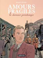 Amours fragiles, 1, Le dernier printemps , Le dernier printemps