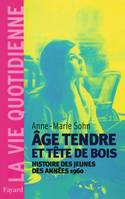 Age tendre et tête de bois, Histoire des jeunes des années 1960