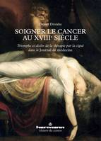 Soigner le cancer au XVIIIe siècle, Triomphe et déclin de la thérapie par la ciguë dans le Journal de médecine