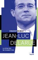Jean-Luc Delarue, La star qui ne s'aimait pas