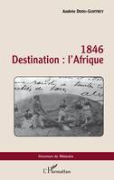 1846, Destination : l'Afrique